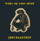JONI HAASTRUP「Wake Up Your Mind」
