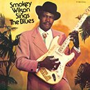 SMOKEY WILSON「Sings The Blues」