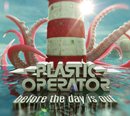 PLASTIC OPERATOR「Before The Day Is Out」