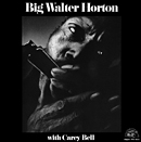 BIG WALTER HORTON with CAREY BELL「Big Walter Horton with Carey Bell」