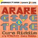 ARARE「GIVE & TAKE -Cure Riddim- c/w ギヴ＆テイク -Cairo Riddim-」