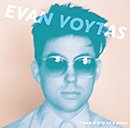 EVAN VOYTAS「I took a trip on a plane」