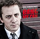 PASCAL SCHUMACHER「Bang My Can」