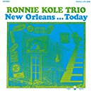 RONNIE KOLE TRIO「New Orleans...Today」