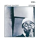 ARCHIE SHEPP「Steam」