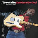ALBERT COLLINS & THE ICE BREAKERS「Don't Lose Your Cool」